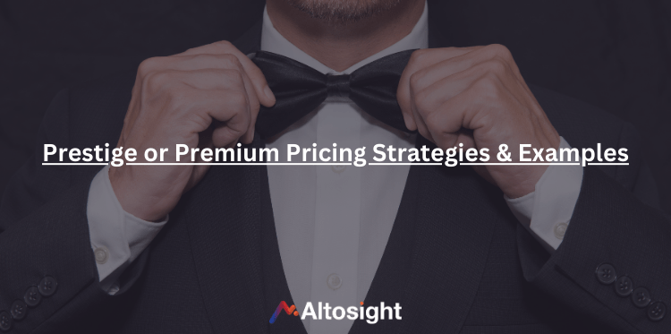 What is Prestige or Premium Pricing, including Strategies and Examples