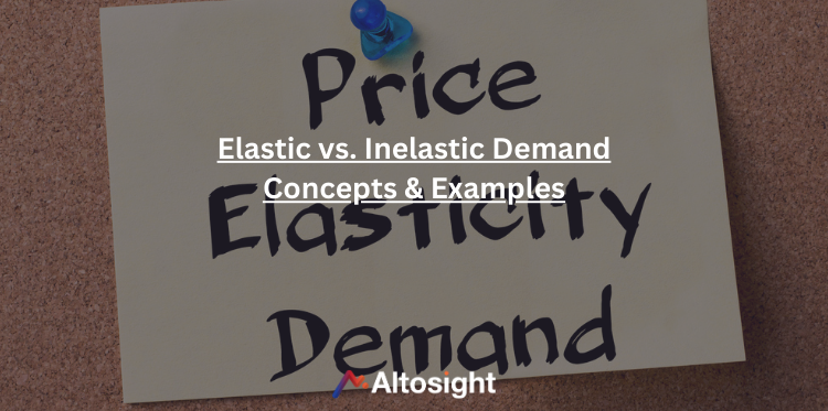  Elastic vs. Inelastic Demand: Key Concepts and Price Elasticity Examples 