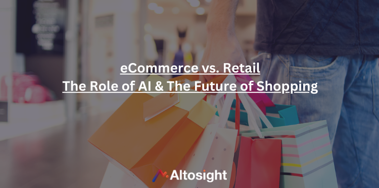  eCommerce vs. Retail: The Role of AI & The Future of Shopping 